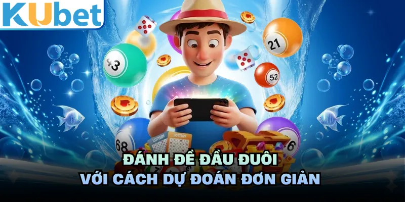 Đánh đề đầu đuôi với cách dự đoán đơn giản