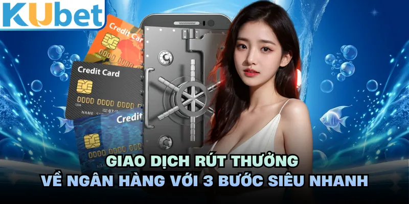 Giao dịch rút thưởng về ngân hàng với 3 bước siêu nhanh
